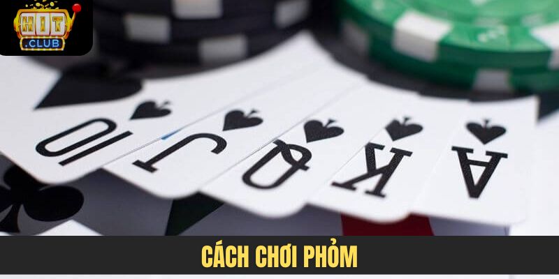 Cách chơi Phỏm